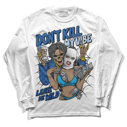 Jordan 11 Low “Space Jam” DopeSkill Long Sleeve T-Shirt Don't Kill My Vibe Graphic Streetwear - White