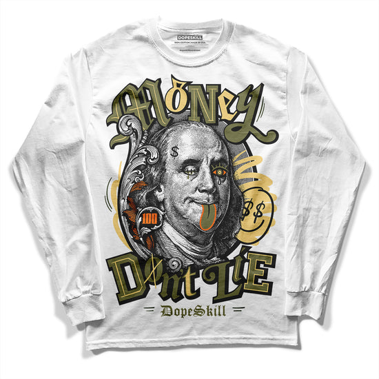 Jordan 4 Retro SE Craft Medium Olive DopeSkill Long Sleeve T-Shirt Money Don't Lie Graphic Streetwear - White 