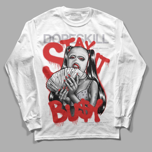 Jordan 13 “Wolf Grey” DopeSkill Long Sleeve T-Shirt Stay It Busy Graphic Streetwear - White 