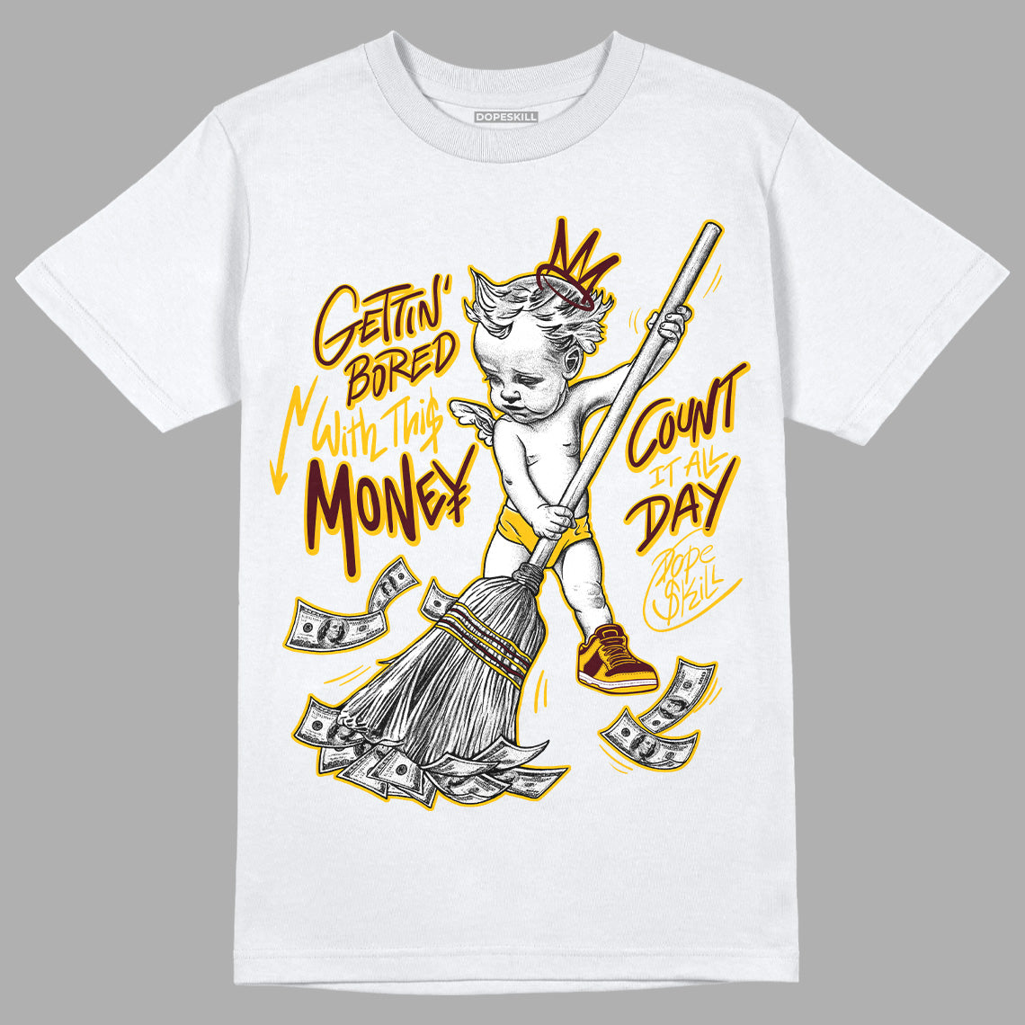 Dunk Yellow Bordeaux DopeSkill T-Shirt Gettin Bored With This Money Graphic Streetwear - White