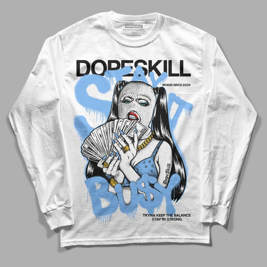 Jordan 9 Powder Blue DopeSkill Long Sleeve T-Shirt Stay It Busy Graphic Streetwear - White 