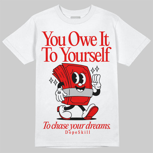 Jordan 12 “Cherry” DopeSkill T-Shirt Owe It To Yourself Graphic Streetwear - White 