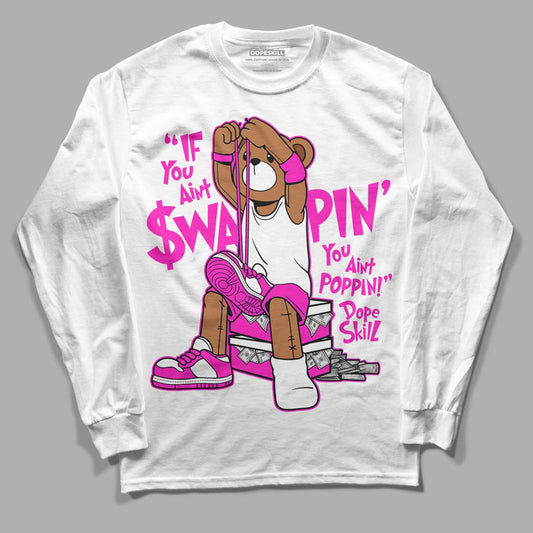 Dunk Low GS “Active Fuchsia” DopeSkill Long Sleeve T-Shirt If You Aint Graphic Streetwear - White