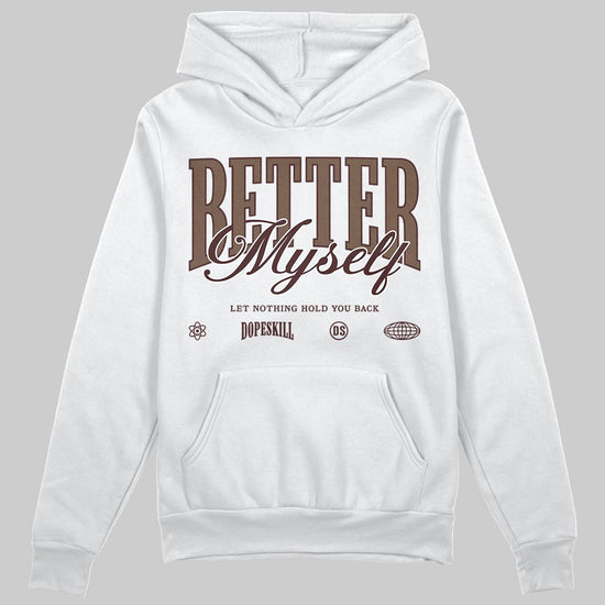 A Ma Maniére x Air Jordan 4 “Dark Mocha” DopeSkill Hoodie Sweatshirt Better Myself Graphic Streetwear - White