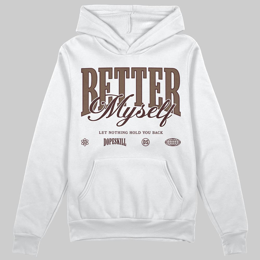 A Ma Maniére x Air Jordan 4 “Dark Mocha” DopeSkill Hoodie Sweatshirt Better Myself Graphic Streetwear - White