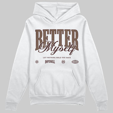 A Ma Maniére x Air Jordan 4 “Dark Mocha” DopeSkill Hoodie Sweatshirt Better Myself Graphic Streetwear - White
