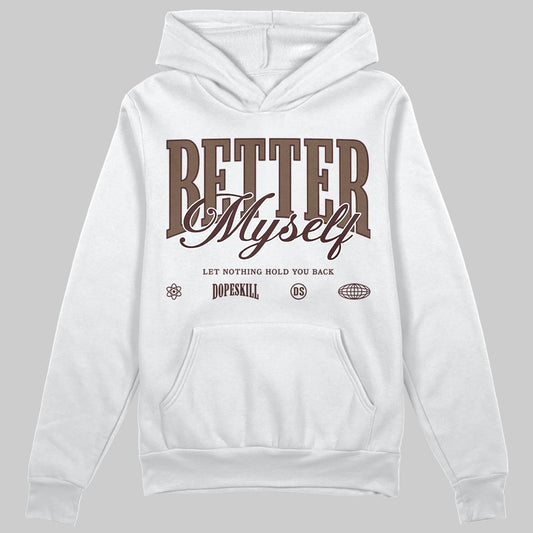 A Ma Maniére x Air Jordan 4 “Dark Mocha” DopeSkill Hoodie Sweatshirt Better Myself Graphic Streetwear - White