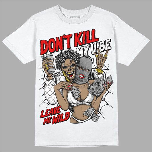 Dunk Low Panda White Black DopeSkill T-Shirt Don't Kill My Vibe Graphic Streetwear - White 