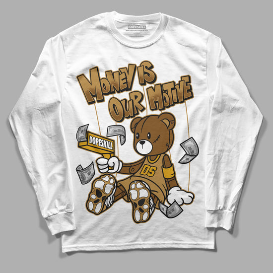 Jordan 13 Wheat 2023 DopeSkill Long Sleeve T-Shirt Money Is Our Motive Bear Graphic Streetwear - White