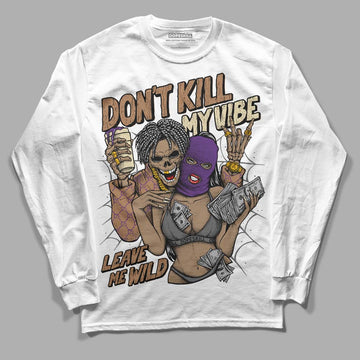 Jordan 6 WMNS Gore-Tex Brown Kelp DopeSkill Long Sleeve T-Shirt Don't Kill My Vibe Graphic Streetwear - White 