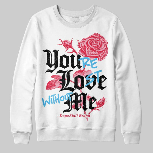 Dunk Low Valentine's Day (2026) DopeSkill Sweatshirt You’re Lost Without Me Graphic Streetwear - White