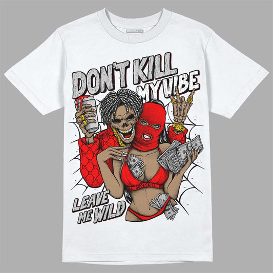 Jordan 12 “Cherry” DopeSkill T-Shirt Don't Kill My Vibe Graphic Streetwear - White 