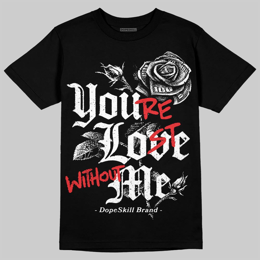 Black and White Sneakers DopeSkill T-Shirt You’re Lost Without Me Graphic Streetwear - black