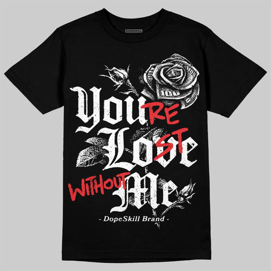 Black and White Sneakers DopeSkill T-Shirt You’re Lost Without Me Graphic Streetwear - black