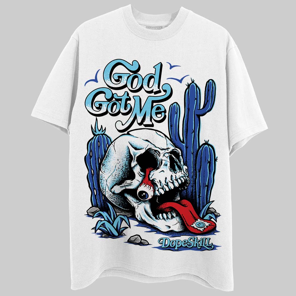 Dunk Low Argon DopeSkill T-Shirt God Got Me Graphic Streetwear - White