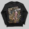 Nike Air Force 1 Low Canvas “Linen” DopeSkill Long Sleeve T-Shirt Don't Kill My Vibe Graphic Streetwear - Black