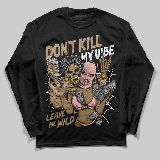 Nike Air Force 1 Low Canvas “Linen” DopeSkill Long Sleeve T-Shirt Don't Kill My Vibe Graphic Streetwear - Black