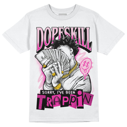 Dunk Low GS 'Triple Pink' DopeSkill T-Shirt Sorry I've Been Trappin Graphic Streetwear - White