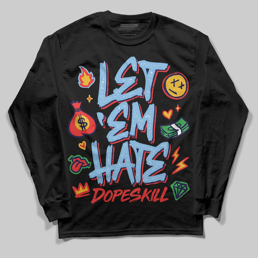University Blue Sneakers DopeSkill Long Sleeve T-Shirt Let 'em Hate Graphic Streetwear - Black