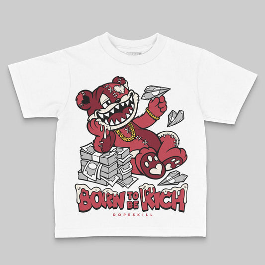 Jordan 4 “Sierra Red" DopeSkill Toddler Kids T-shirt Born To Be Rich Graphic Streetwear - White