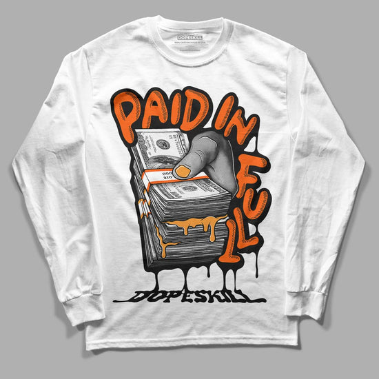 Jordan 12 Retro Brilliant Orange DopeSkill Long Sleeve T-Shirt Paid In Full Graphic Streetwear - White