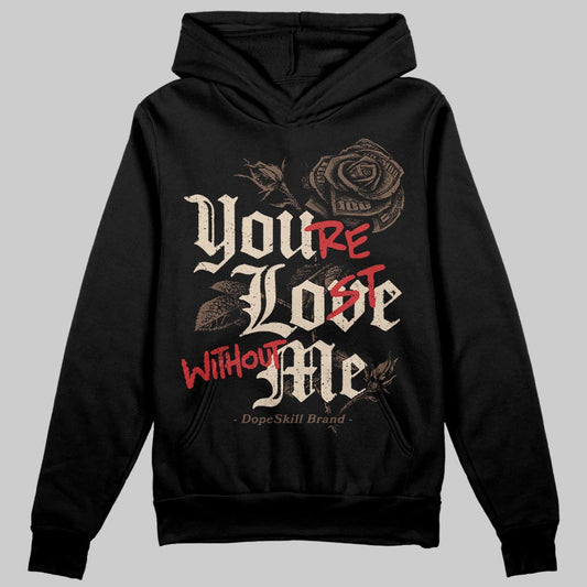 A Ma Maniére x Air Jordan 4 “Dark Mocha” DopeSkill Hoodie Sweatshirt You’re Lost Without Me Graphic Streetwear - Black