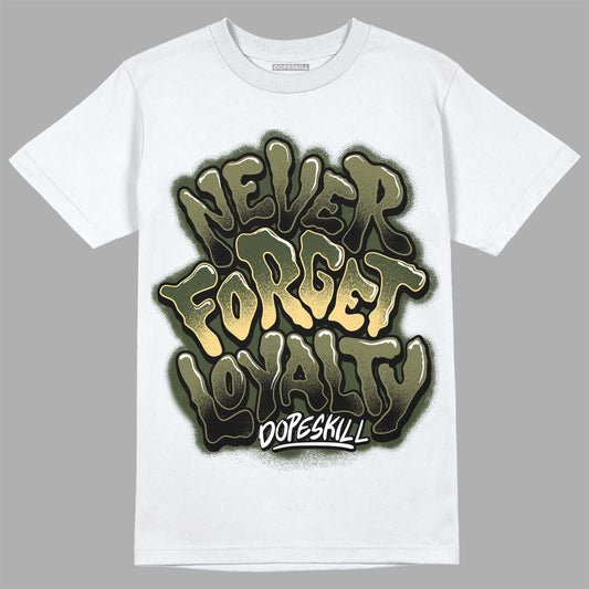 Jordan 4 Retro SE Craft Medium Olive DopeSkill T-Shirt Never Forget Loyalty Graphic Streetwear - White