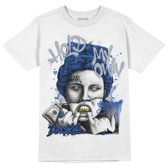 Jordan 1 High OG "True Blue" DopeSkill T-Shirt Hold My Own Graphic Streetwear - White