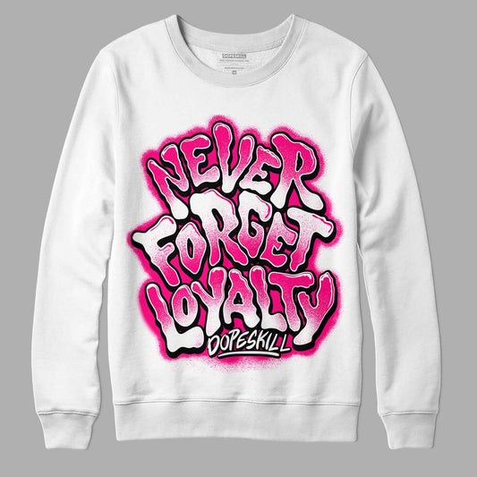 Jordan 1 Low GS “Fierce Pink” Dopeskill Sweatshirt Never Forget Loyalty Graphic Streetwear - White 