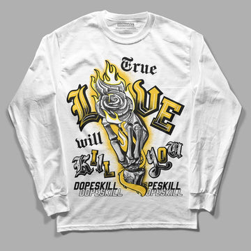 Jordan 4 Retro “Vivid Sulfur” DopeSkill Long Sleeve T-Shirt True Love Will Kill You Graphic Streetwear - White 