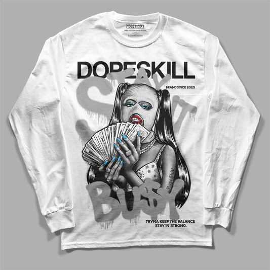 Dunk Low ‘Pure Platinum’ DopeSkill Long Sleeve T-Shirt Stay It Busy Graphic Streetwear - White