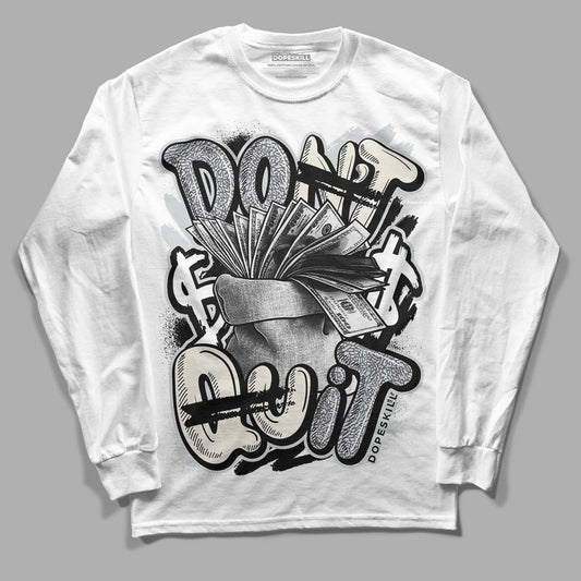 Jordan 1 Retro Low OG Black Cement DopeSkill Long Sleeve T-Shirt Don't Quit Graphic Streetwear - White