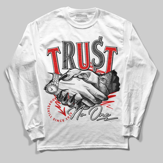 Jordan 4 Retro Red Cement DopeSkill Long Sleeve T-Shirt Trust No One Graphic Streetwear - White