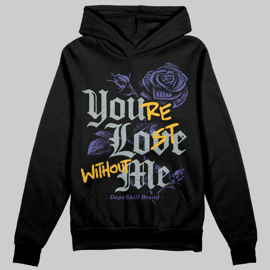 Jordan 4 Retro Lakers DopeSkill Hoodie Sweatshirt You’re Lost Without Me Graphic Streetwear - black