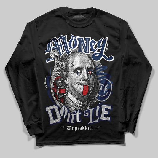 Jordan 4 SB “Summit White/Navy” DopeSkill Long Sleeve T-Shirt Money Don't Lie Graphic Streetwear - Black