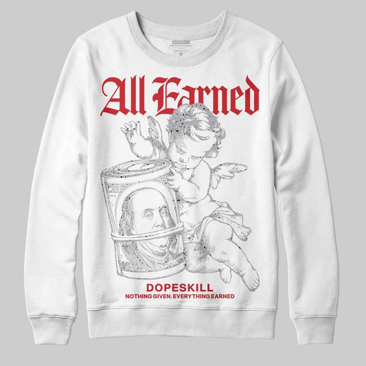 Jordan 4 OG “White Cement” DopeSkill Sweatshirt All Earned Graphic Streetwear - White
