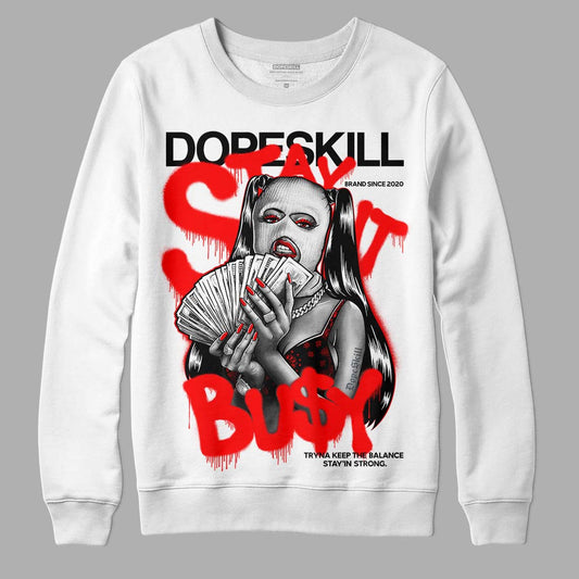 Jordan 1 Retro High OG "Satin Bred" DopeSkill Sweatshirt Stay It Busy Graphic Streetwear - White 