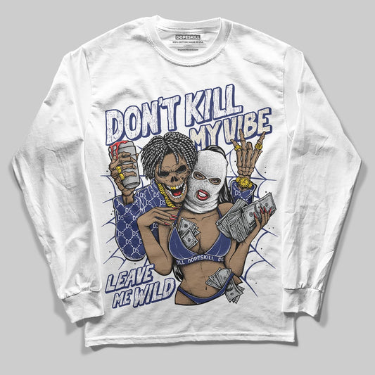 Jordan 11 “Rare Air” DopeSkill Long Sleeve T-Shirt Don't Kill My Vibe Graphic Streetwear