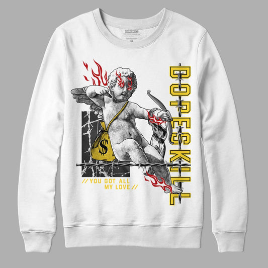 Jordan 4 Tour Yellow Thunder DopeSkill Sweatshirt You Got All My Love Graphic Streetwear - White