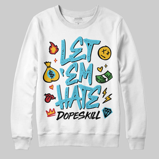 Jordan 11 Retro Gamma Blue (2025) DopeSkill Sweatshirt Let 'em Hate Graphic Streetwear - White