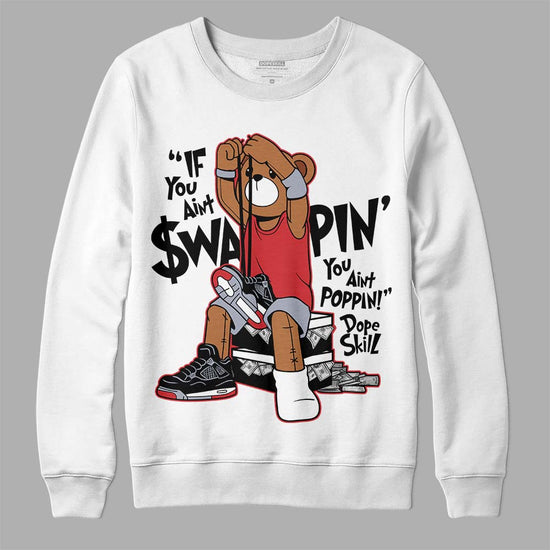 Jordan 4 “Bred Reimagined” DopeSkill Sweatshirt If You Aint Graphic Streetwear - White