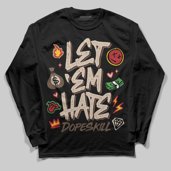A Ma Maniére x Air Jordan 4 “Dark Mocha” DopeSkill Long Sleeve T-Shirt Let 'em Hate Graphic Streetwear - Black