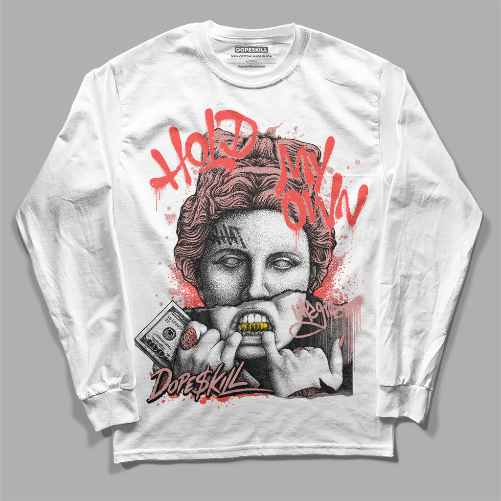 Dunk Low Rose Whisper DopeSkill Long Sleeve T-Shirt Hold My Own Graphic Streetwear - White