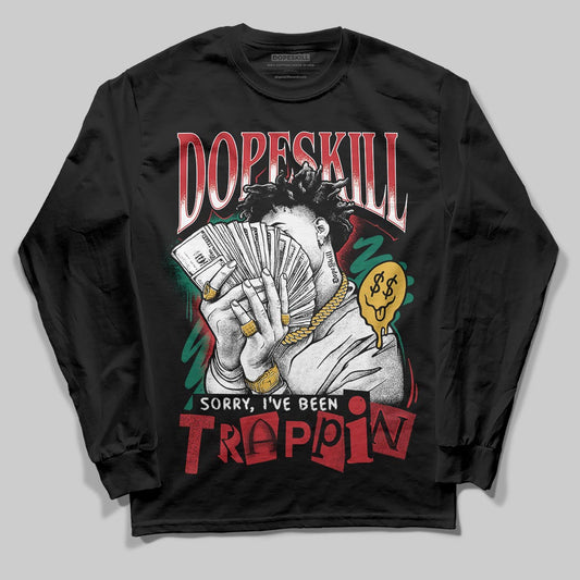 Jordan 3 Mexico 'El Vuelo' DopeSkill Long Sleeve T-Shirt Sorry I've Been Trappin Graphic Streetwear - Black