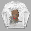 Jordan 6 WMNS Gore-Tex Brown Kelp DopeSkill Long Sleeve T-Shirt Money Talks Graphic Streetwear - WHite