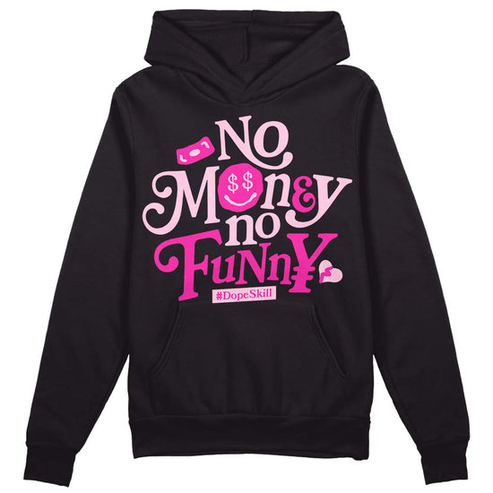 Dunk Low Triple Pink DopeSkill Hoodie Sweatshirt No Money No Funny Graphic Streetwear - Black