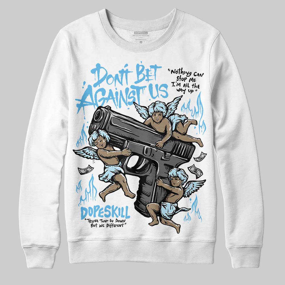 Jordan 11 Retro Legend Blue DopeSkill Sweatshirt Don't Bet Against Us Graphic Streetwear - White