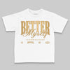 Jordan 11 Low “Mother’s Day” DopeSkill Toddler Kids T-shirt Better Myself Graphic Streetwear - White