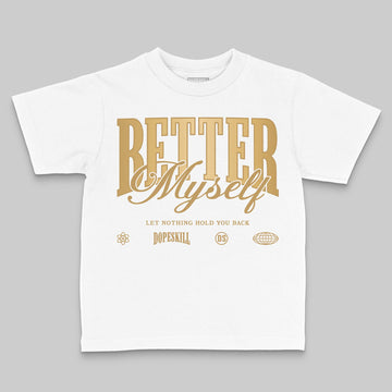Jordan 11 Low “Mother’s Day” DopeSkill Toddler Kids T-shirt Better Myself Graphic Streetwear - White