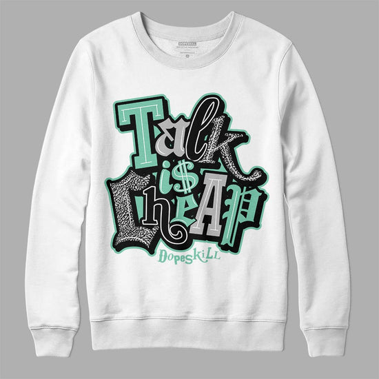 Jordan 3 "Green Glow" DopeSkill Sweatshirt Talk Is Chip Graphic Streetwear - White 